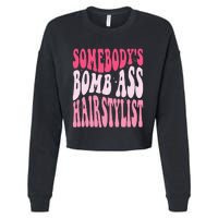 Somebody's Bomb Ass Hairstylist Groovy Hair Stylist Cropped Pullover Crew