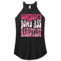 Somebody's Bomb Ass Hairstylist Groovy Hair Stylist Women's Perfect Tri Rocker Tank