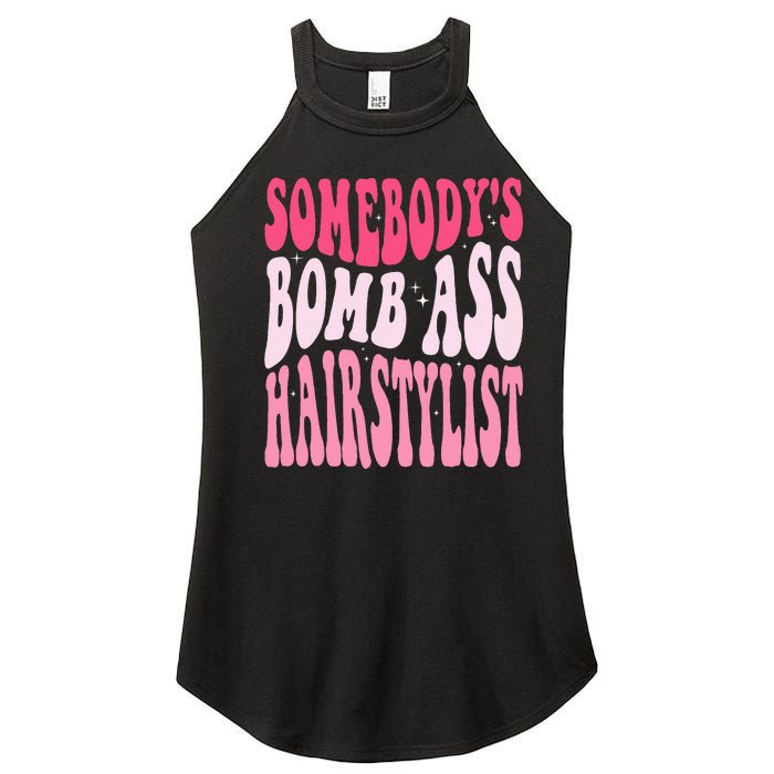 Somebody's Bomb Ass Hairstylist Groovy Hair Stylist Women's Perfect Tri Rocker Tank