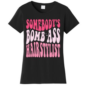 Somebody's Bomb Ass Hairstylist Groovy Hair Stylist Women's T-Shirt