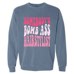 Somebody's Bomb Ass Hairstylist Groovy Hair Stylist Garment-Dyed Sweatshirt