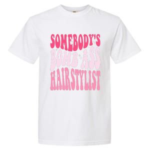 Somebody's Bomb Ass Hairstylist Groovy Hair Stylist Garment-Dyed Heavyweight T-Shirt