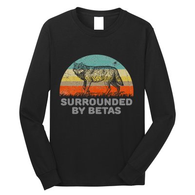 Surrounded By Betas Alpha Wolf Long Sleeve Shirt