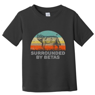 Surrounded By Betas Alpha Wolf Toddler T-Shirt