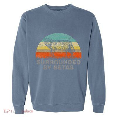Surrounded By Betas Alpha Wolf Garment-Dyed Sweatshirt