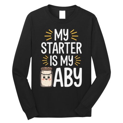 Starter Bread Baking Bakery Sourdough Starter Baker Long Sleeve Shirt