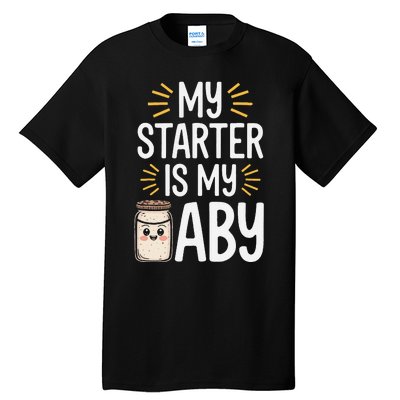 Starter Bread Baking Bakery Sourdough Starter Baker Tall T-Shirt