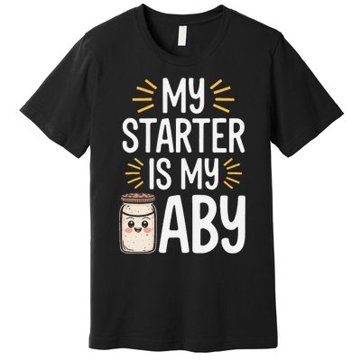 Starter Bread Baking Bakery Sourdough Starter Baker Premium T-Shirt