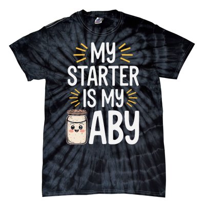 Starter Bread Baking Bakery Sourdough Starter Baker Tie-Dye T-Shirt