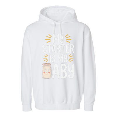 Starter Bread Baking Bakery Sourdough Starter Baker Garment-Dyed Fleece Hoodie