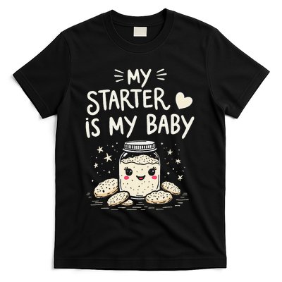 Starter Bread Baking Bakery Sourdough Starter Baker T-Shirt