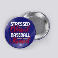 Stressed Blessed Baseball Obsessed Gift Button