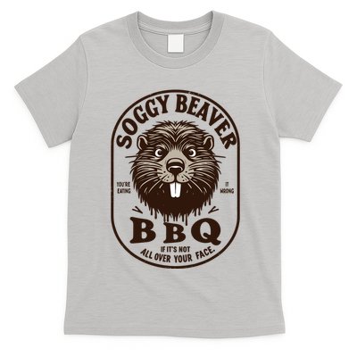 Soggy Beaver Bbq If ItS Not All Over Your Face T-Shirt