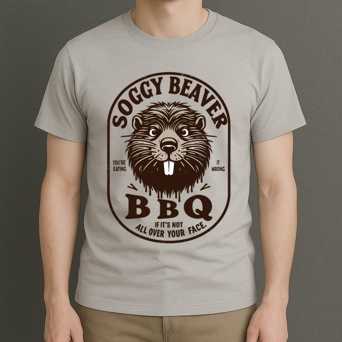 Soggy Beaver Bbq If ItS Not All Over Your Face T-Shirt
