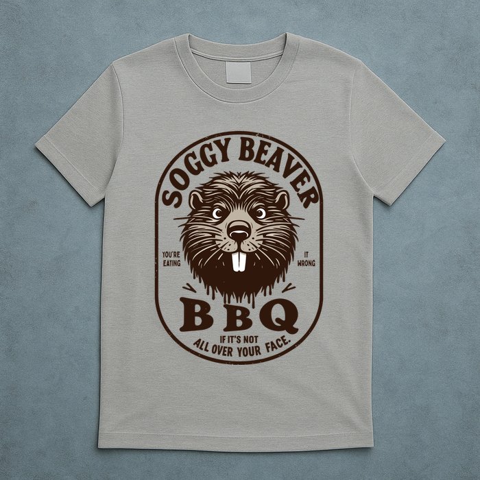Soggy Beaver Bbq If ItS Not All Over Your Face T-Shirt