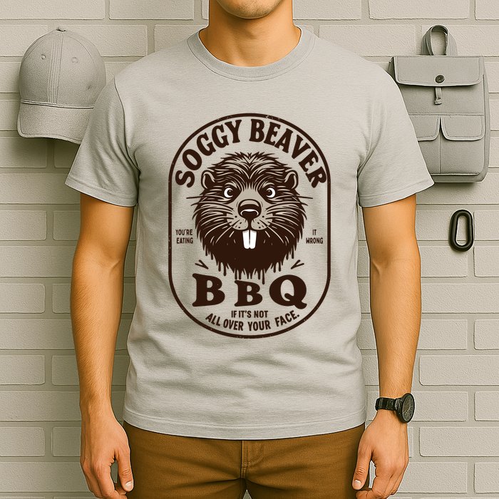 Soggy Beaver Bbq If ItS Not All Over Your Face T-Shirt
