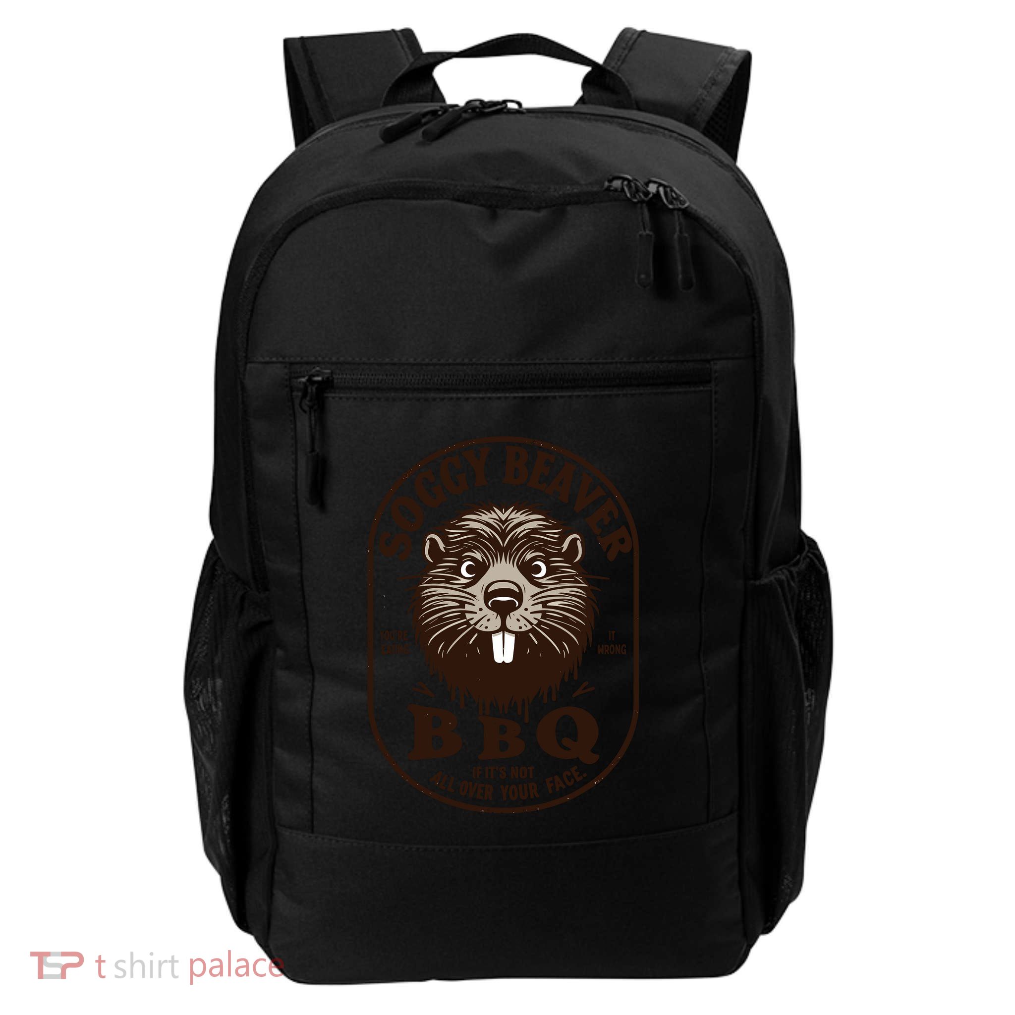 Soggy Beaver Bbq If ItS Not All Over Your Face Backpack