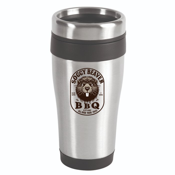 Soggy Beaver Bbq If ItS Not All Over Your Face 16oz Travel Tumbler