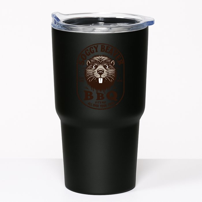Soggy Beaver Bbq If ItS Not All Over Your Face Tumbler