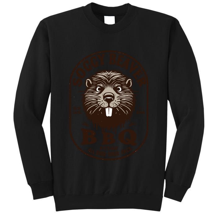Soggy Beaver Bbq If ItS Not All Over Your Face Tall Sweatshirt