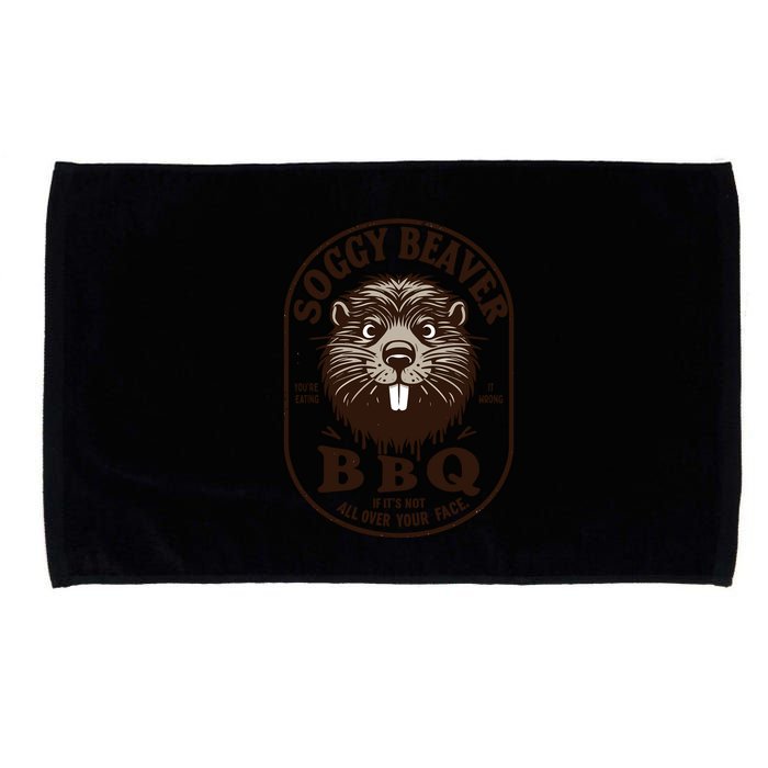 Soggy Beaver Bbq If ItS Not All Over Your Face Microfiber Hand Towel