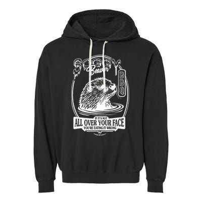 Soggy Beaver Bbq If ItS Not All Over Your Face Funny Beaver Garment-Dyed Fleece Hoodie