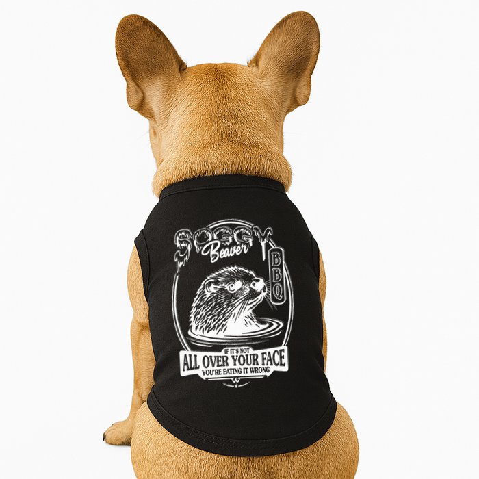 Soggy Beaver Bbq If ItS Not All Over Your Face Funny Beaver Doggie Tank
