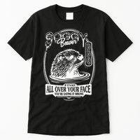 Soggy Beaver Bbq If ItS Not All Over Your Face Funny Beaver Tall T-Shirt