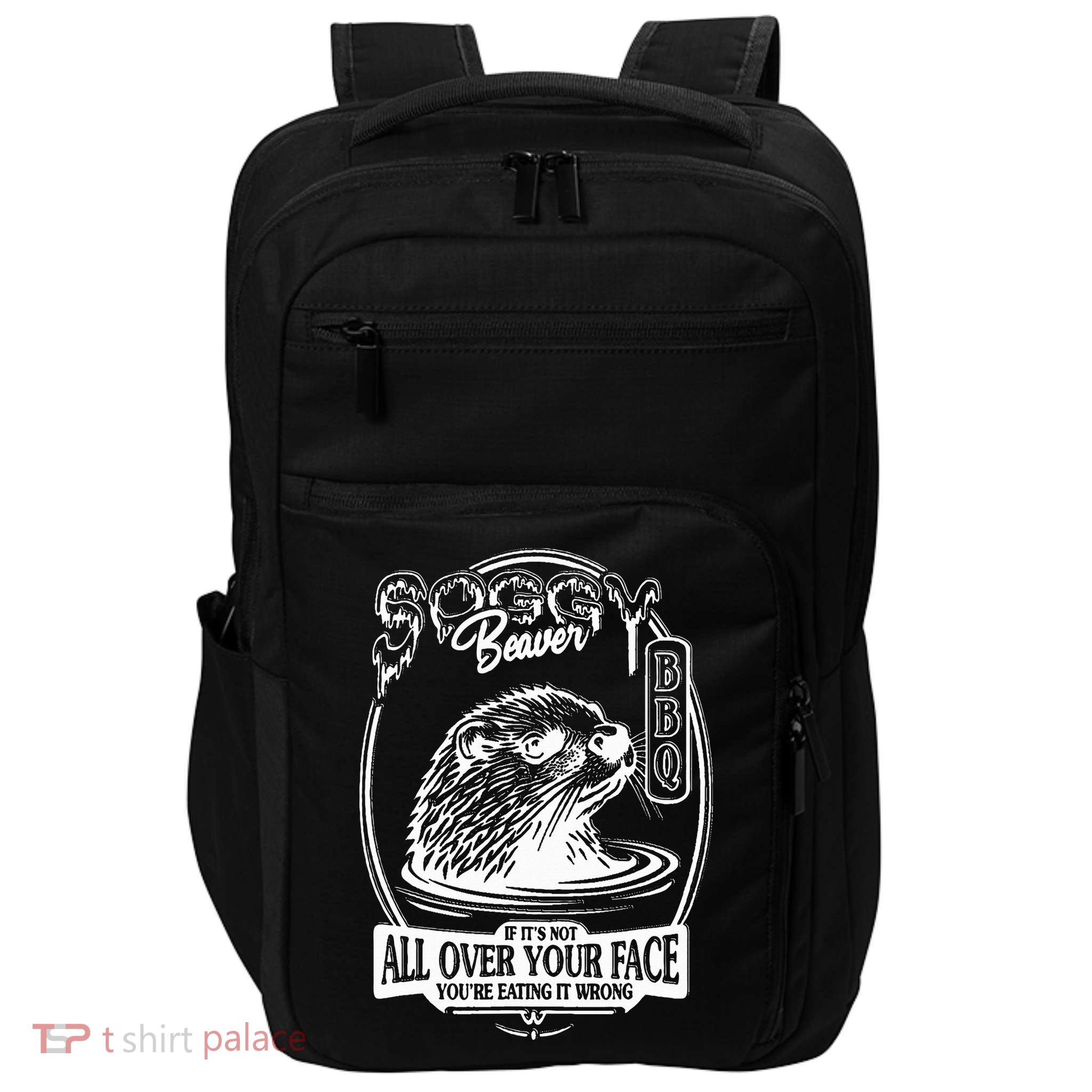 Soggy Beaver Bbq If ItS Not All Over Your Face Funny Beaver Impact Tech Backpack
