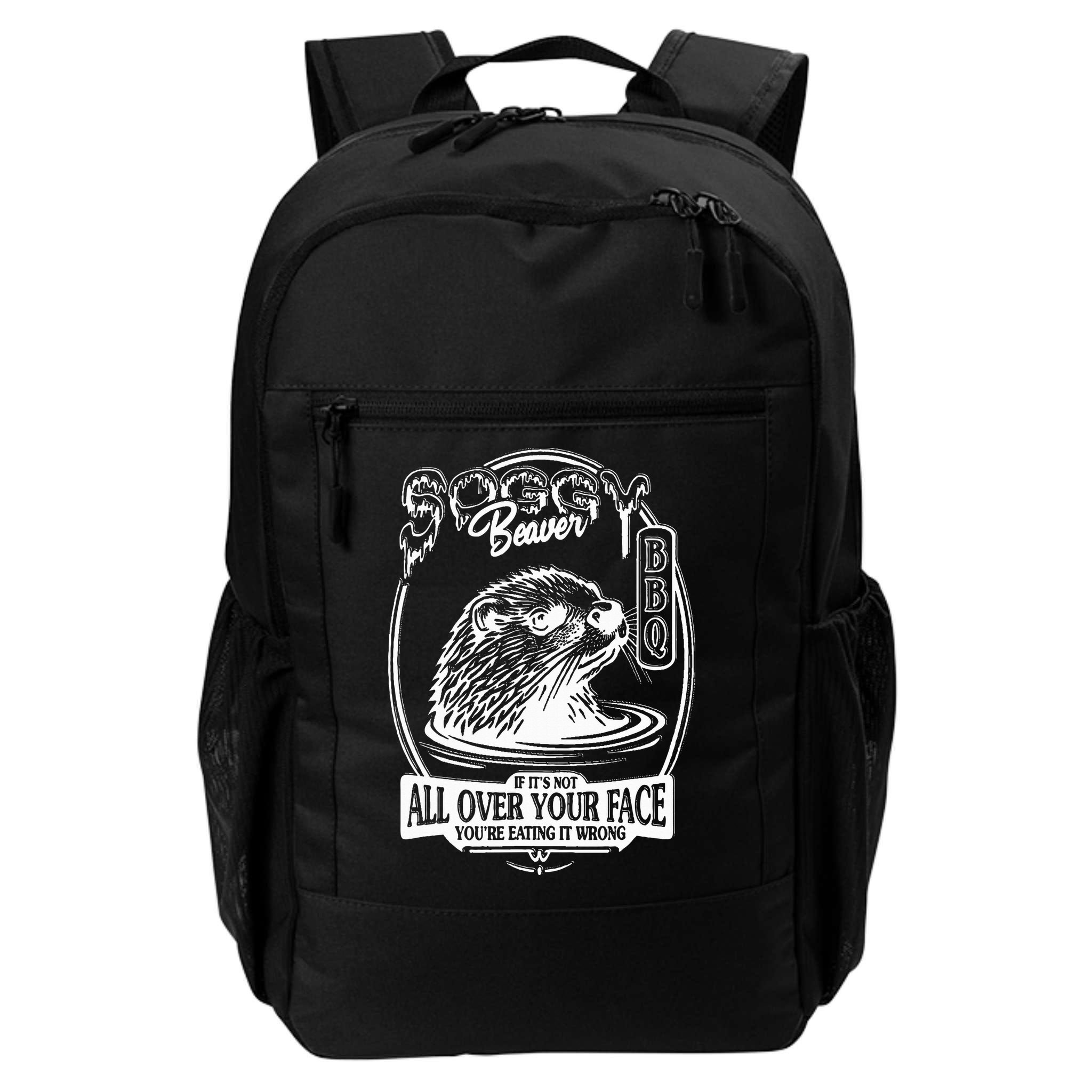 Soggy Beaver Bbq If ItS Not All Over Your Face Funny Beaver Backpack