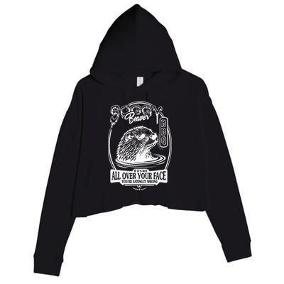 Soggy Beaver Bbq If ItS Not All Over Your Face Funny Beaver Crop Fleece Hoodie