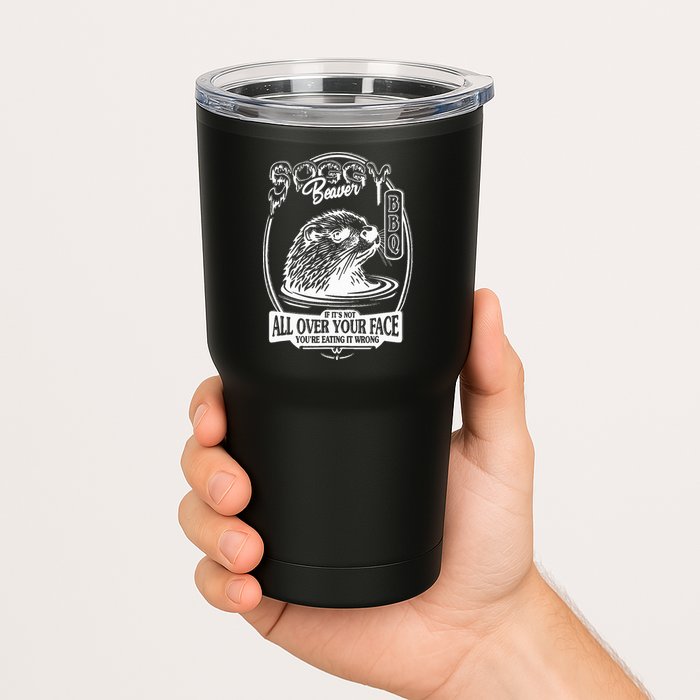 Soggy Beaver Bbq If ItS Not All Over Your Face Funny Beaver Tumbler