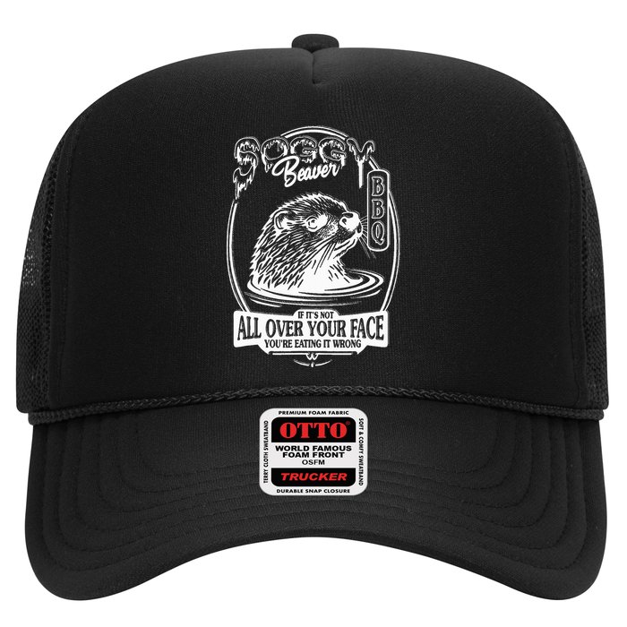Soggy Beaver Bbq If ItS Not All Over Your Face Funny Beaver Trucker Hat