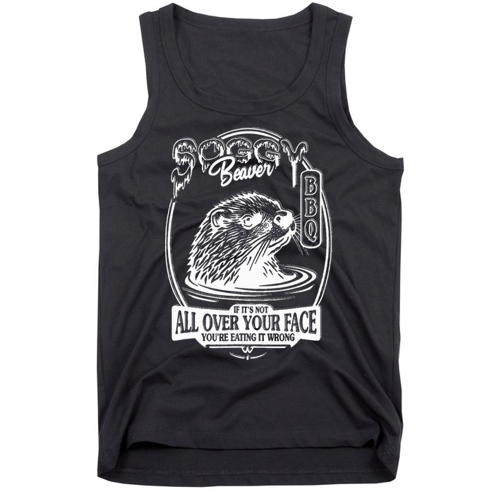 Soggy Beaver Bbq If ItS Not All Over Your Face Funny Beaver Tank Top