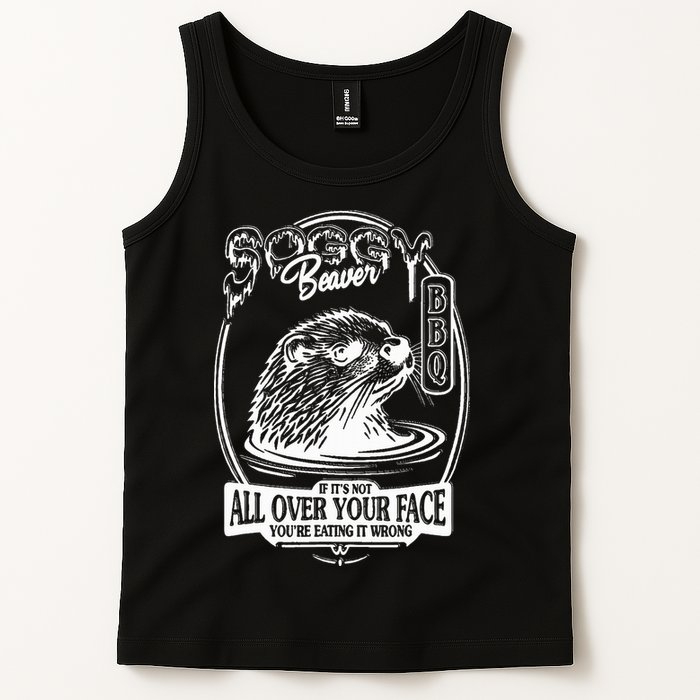 Soggy Beaver Bbq If ItS Not All Over Your Face Funny Beaver Tank Top