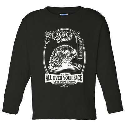 Soggy Beaver Bbq If ItS Not All Over Your Face Funny Beaver Toddler Long Sleeve Shirt