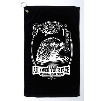 Soggy Beaver Bbq If ItS Not All Over Your Face Funny Beaver Golf Towel