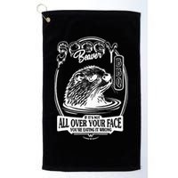 Soggy Beaver Bbq If ItS Not All Over Your Face Funny Beaver Golf Towel