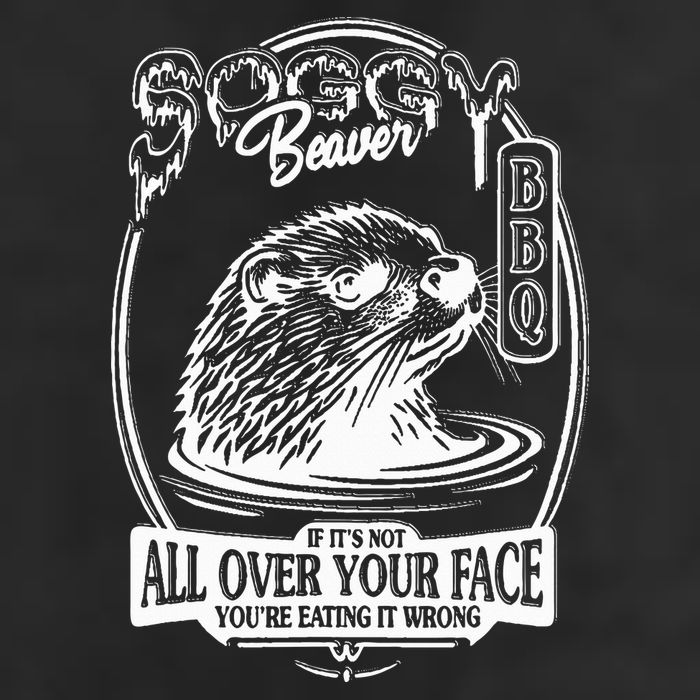 Soggy Beaver Bbq If ItS Not All Over Your Face Funny Beaver Golf Towel