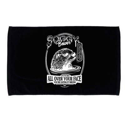Soggy Beaver Bbq If ItS Not All Over Your Face Funny Beaver Microfiber Hand Towel