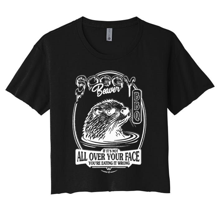 Soggy Beaver Bbq If ItS Not All Over Your Face Funny Beaver Crop Top