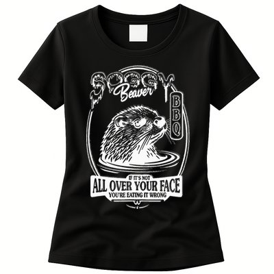 Soggy Beaver Bbq If ItS Not All Over Your Face Funny Beaver Womens T-Shirt