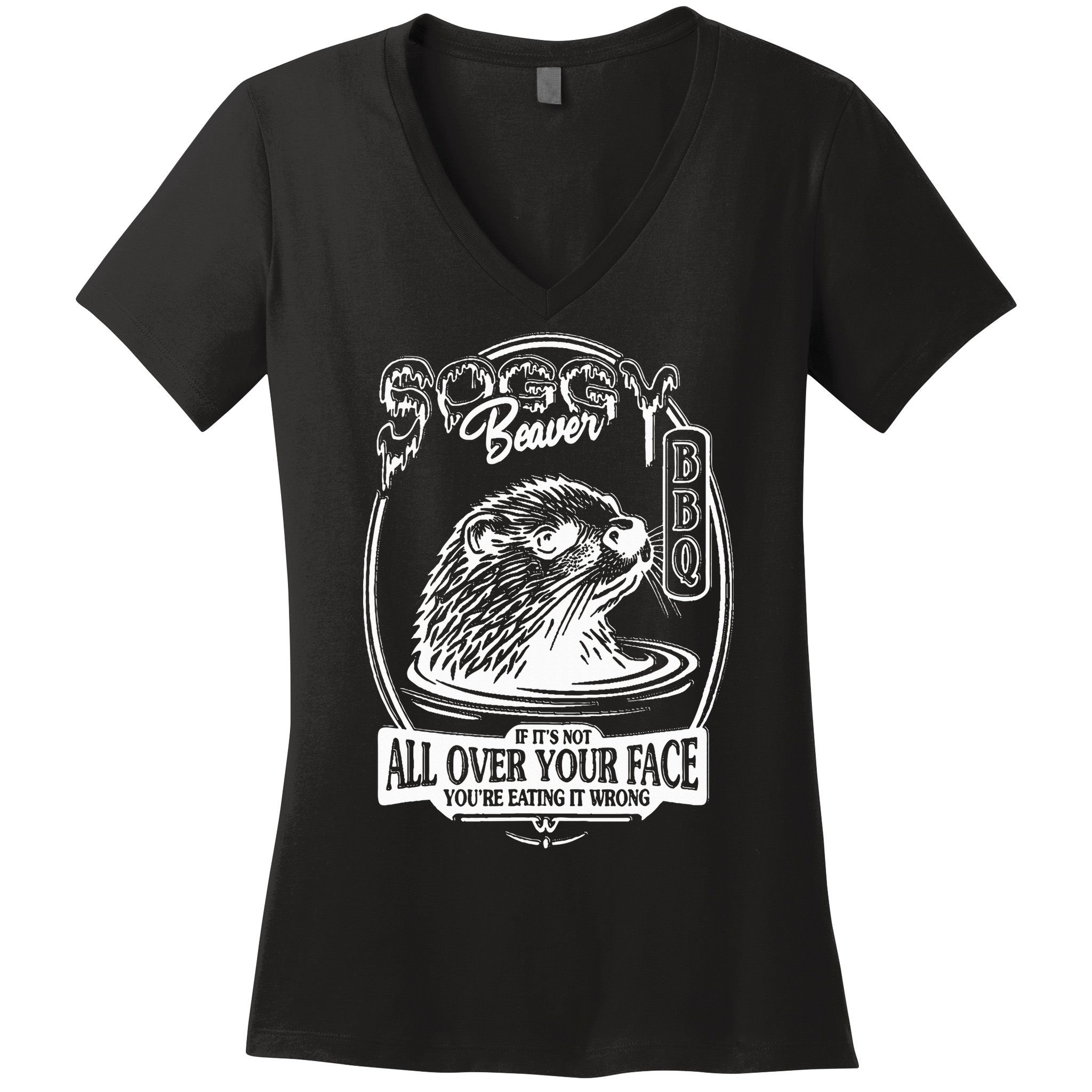 Soggy Beaver Bbq If ItS Not All Over Your Face Funny Beaver Women's V-Neck T-Shirt