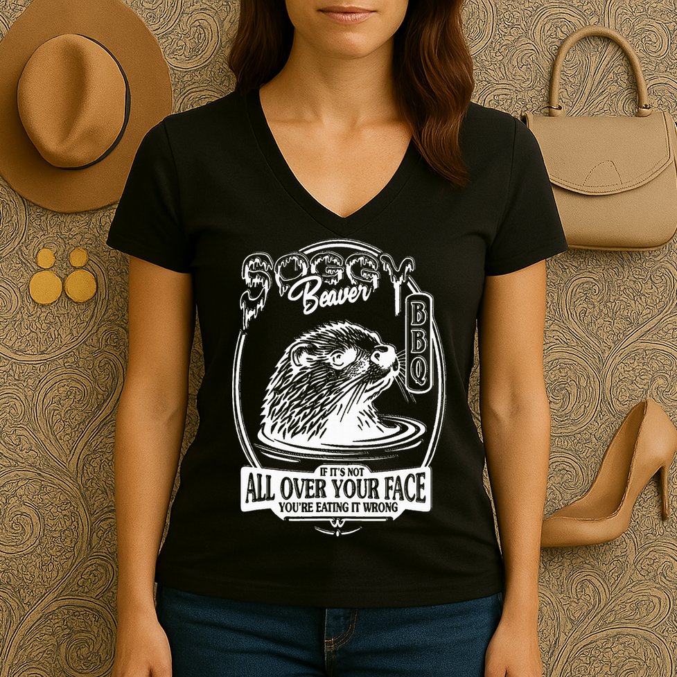 Soggy Beaver Bbq If ItS Not All Over Your Face Funny Beaver Women's V-Neck T-Shirt