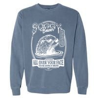 Soggy Beaver Bbq If ItS Not All Over Your Face Funny Beaver Garment-Dyed Sweatshirt