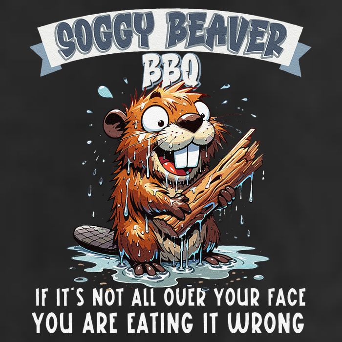 Soggy Beaver Bbq If ItS Not All Over Your Face Garment-Dyed Fleece Hoodie