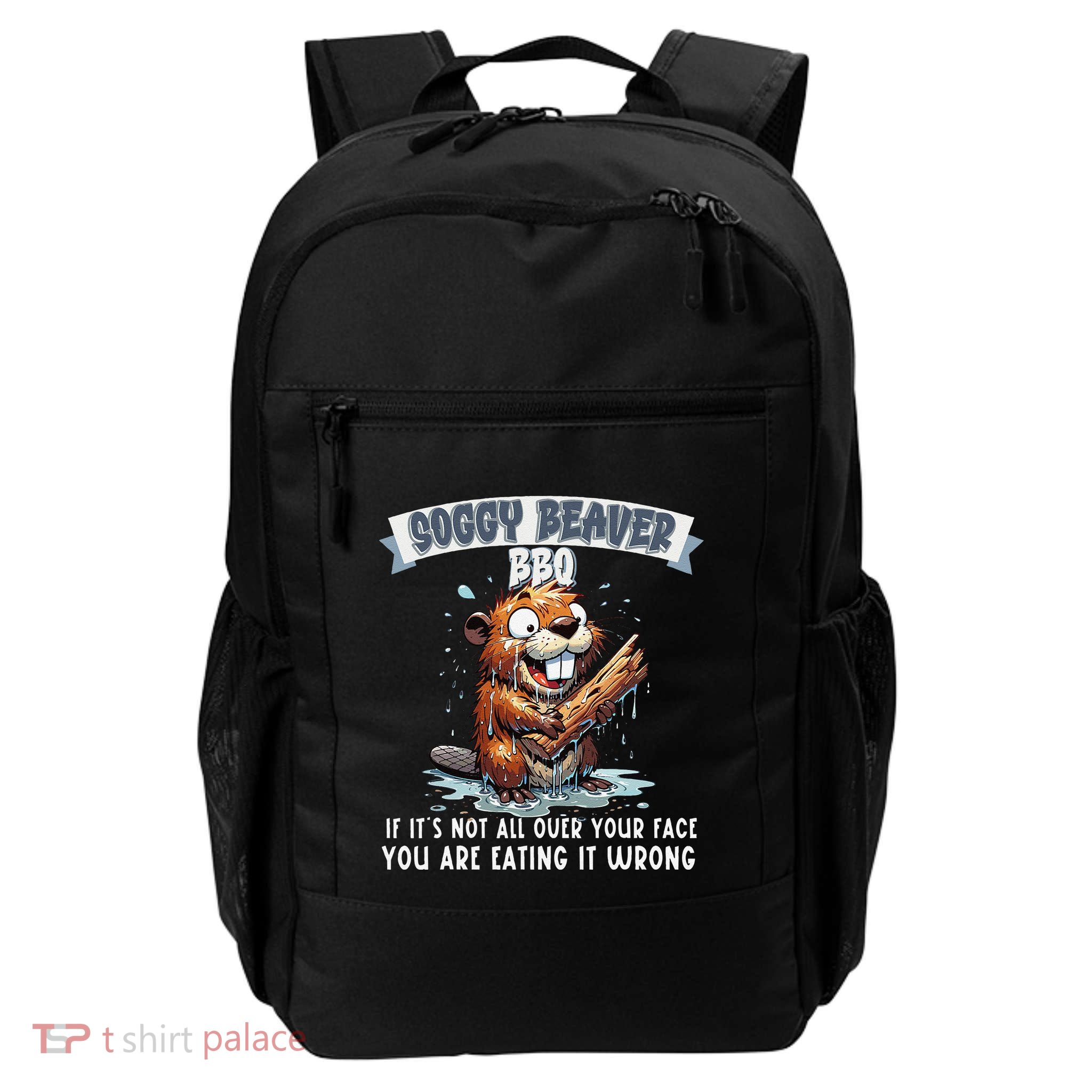 Soggy Beaver Bbq If ItS Not All Over Your Face Backpack