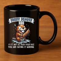Soggy Beaver Bbq If ItS Not All Over Your Face 11oz C Handle Ceramic Mug