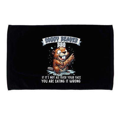 Soggy Beaver Bbq If ItS Not All Over Your Face Microfiber Hand Towel