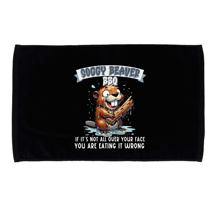 Soggy Beaver Bbq If ItS Not All Over Your Face Microfiber Hand Towel